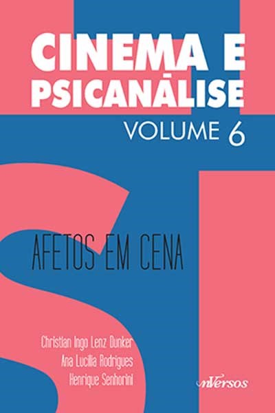 Livro Cinema e Psicanalise - Vol. 6 - Afetos em Cena - Dunker/rodriguez/sen