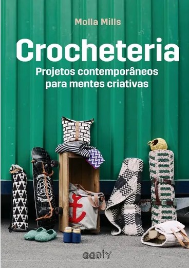Livro Crocheteria - Projetos Contemporaneos para Mentes Criativas - Mills