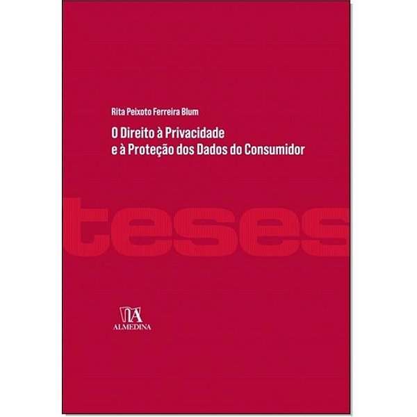 Livro O Direito a Privacidade e a Protecao dos Dados... - Rita Peixoto Ferreir