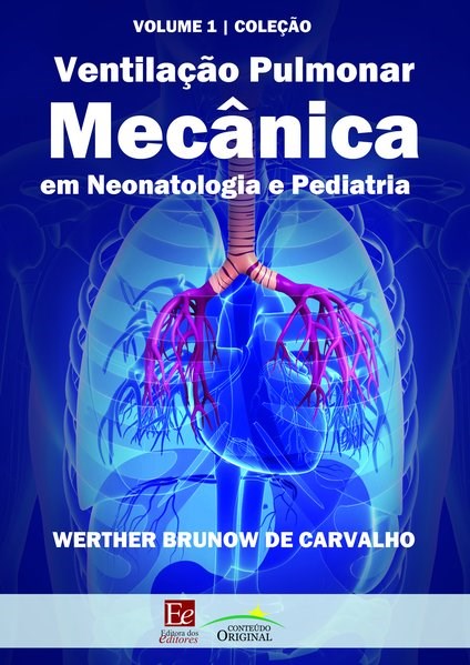 Livro Ventilação Pulmonar Mecânica em Neonatologia e Pediatria: Vol. 1  Werther