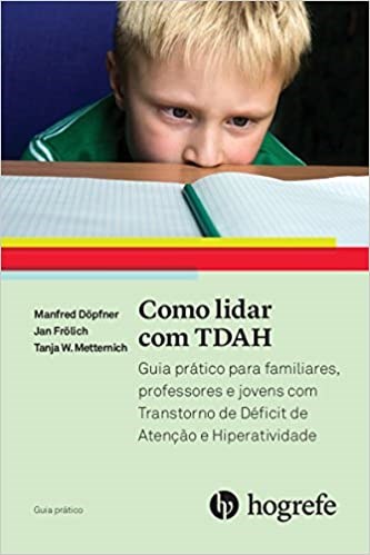 Livro Como Lidar com o Tdah: Guia Prático para Familiares, Professores e Jovens
