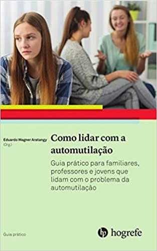 Livro Como Lidar com a Automutilação - Aratangy - Hogrefe