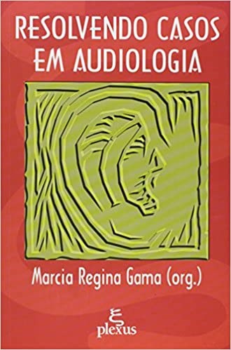 Livro Resolvendo Casos em Audiologia