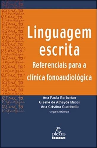 Livro Linguagem Escrita - Referenciais para Clinica Fonoaudiologica - Berberian