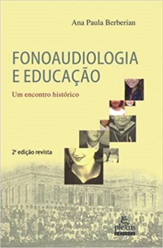 Livro Fonoaudiologia e Educacao - Um Encontro Historico - Berberian
