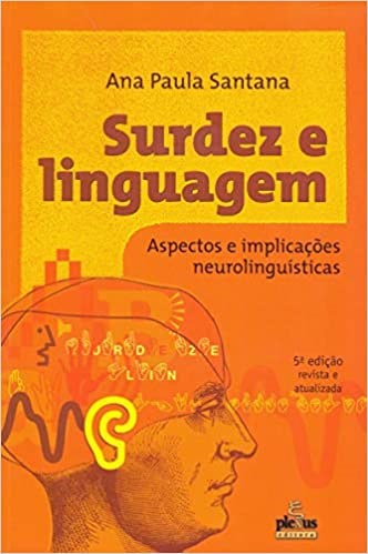 Livro Surdez e Linguagem - Edicao Revista e Ampliada - Santana, Ana Paula D