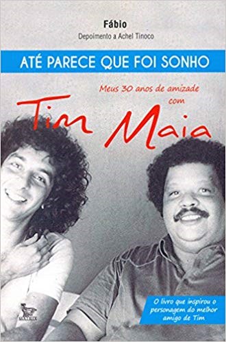 Livro Até Parece Que Foi Sonho: Meus 30 Anos de Amizade com Tim Maia