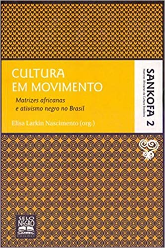 Livro Cultura em Movimento - Matrizes Africanas e Ativismo Negro No Brasil - Vol - Nascimento