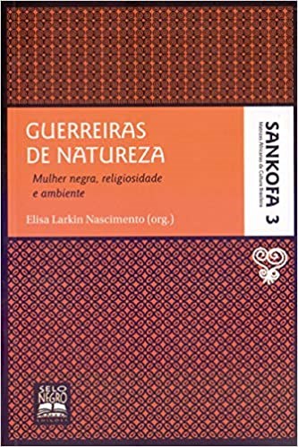 Livro Guerreiras de Natureza - Matrizes Africanas da Cultura Brasileira - Nascimento