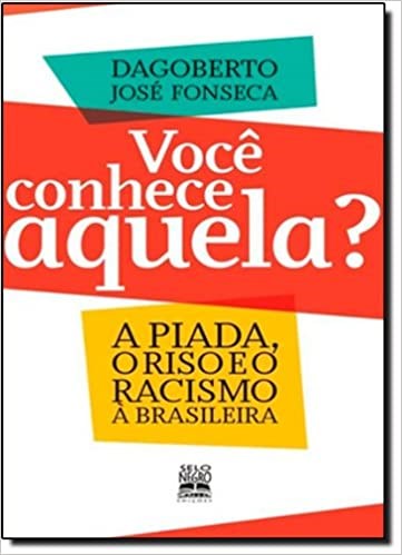 Livro Voce Conhece Aquela  - a Piada, o Riso e o Racismo a Brasileira - Fonseca