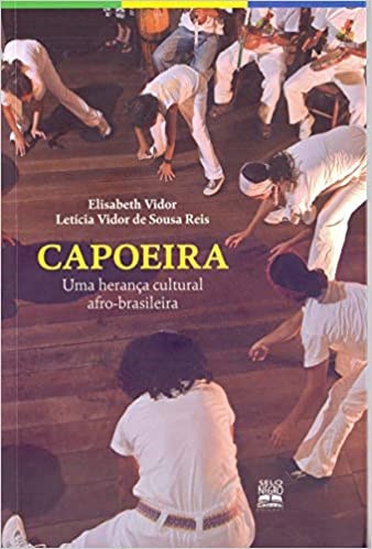 Livro Capoeira - Uma Heranca Cultural Afro-brasileira - Reis / Vidor