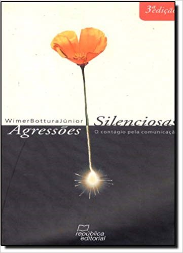 Livro Agressões Silenciosas: o Contágio Pela Comunicação