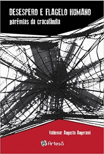 Livro Desespero e Flagelo Humano - Paremias da Cracolandia - Angerami