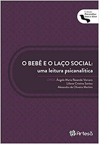 Livro O Bebê e o Laço Social - Uma Leitura Psicanalítica - Vorcaro