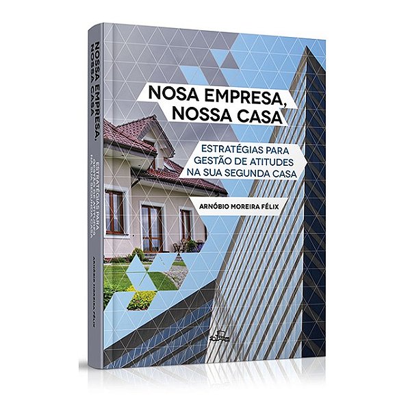 Livro Nossa Empresa, Nossa Casa - Estrategias para Gestao de Atitudes Na Sua Segu - Felix