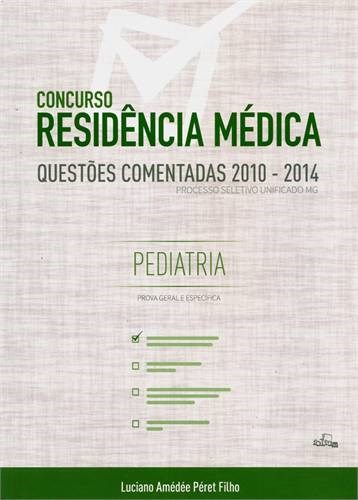 Livro Concurso Residência Médica - Pediatria - Questões Comentadas 2010/2014 - Peret Filho