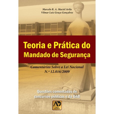 Livro Teoria e Pratica do Mandado de Seguranca - Avila/goncalves