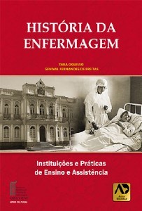 Livro Historia da Enfermagem - Instituicoes e Praticas de Ensino e Assistencia - Oguisso/freitas