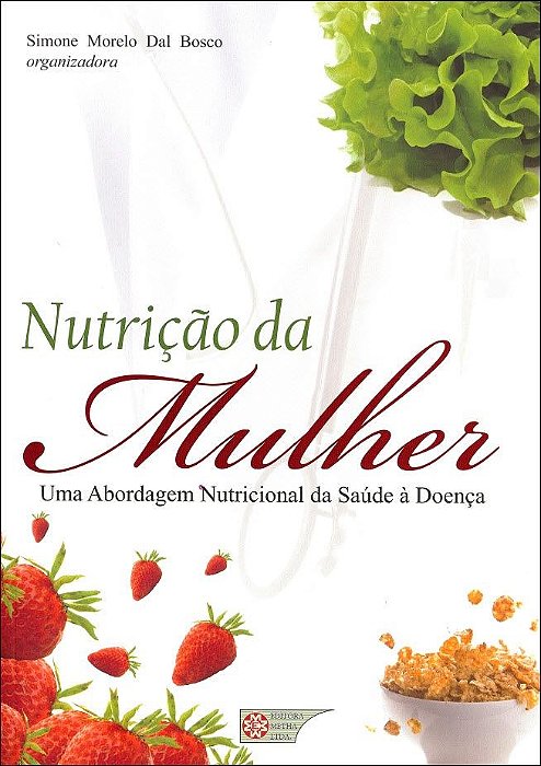 Livro Nutrição da Mulher Uma Abordagem Nutricional da Saúde a Doença - Bosco