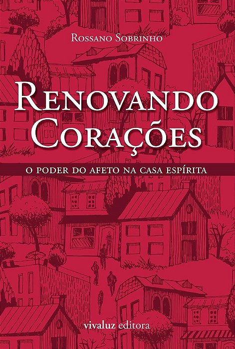 Livro Renovando Coracoes - o Poder do Afeto Na Casa Espirita - Sobrinho