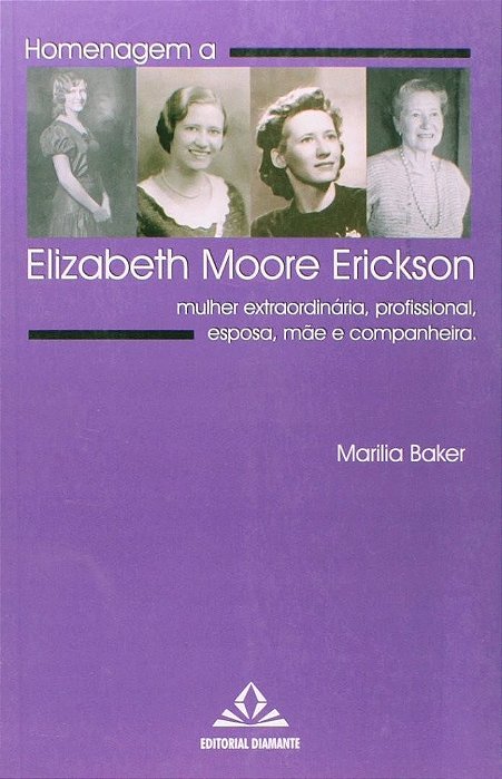Livro Homenagem a Elizabeth Moore Erickson - Mulher Extraordinaria, Profissional, - Baker