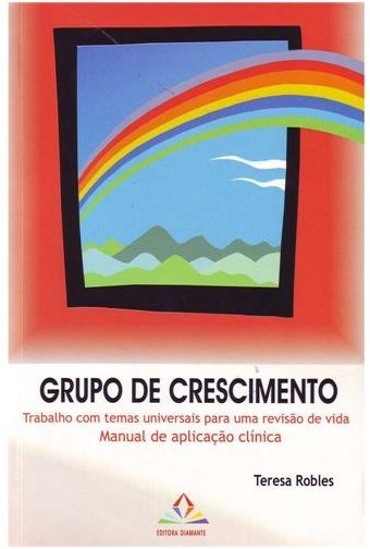 Livro Grupo de Crescimento - Trabalho com Temas Universais para Uma Revisao de Vi - Robles