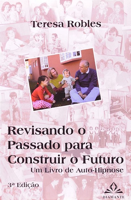 Livro Revisando o Passado para Construir o Futuro - Um  de Auto-hipnose - Robles