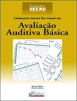 Livro Avaliaçãoo Auditiva Básica - Col. Cefac - Mor - Pulso