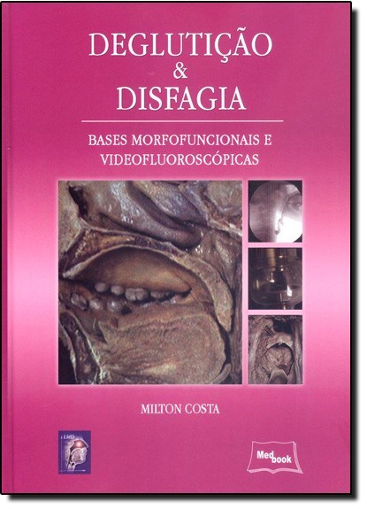 Livro Degluticao & Disfagia - Bases Morfofuncionais e Videofluoroscopicas - Costa