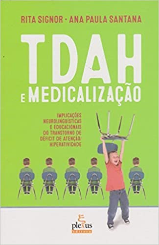 Livro Tdah e Medicalizacao - Implicacoes Neurolinguisticas e Educacionais do tran - Signor/santana