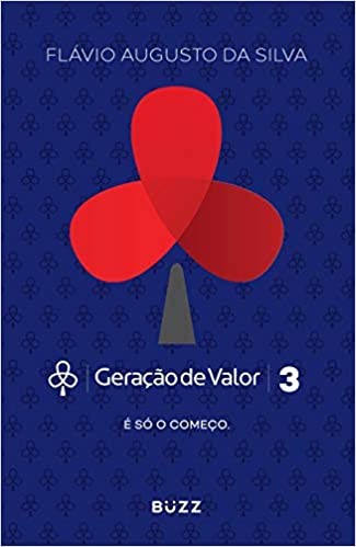 Livro Geracao de Valor 3 - e so o Comeco - Silva