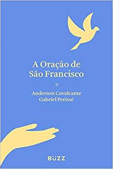 Livro Oracao de Sao Francisco, A - Cavalcante/perisse