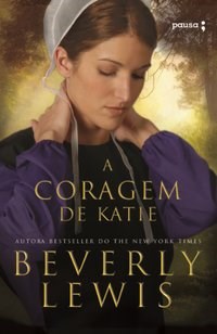 Livro Coragem de Katie, A: a Heranca do Condado Lancaster - Lewis