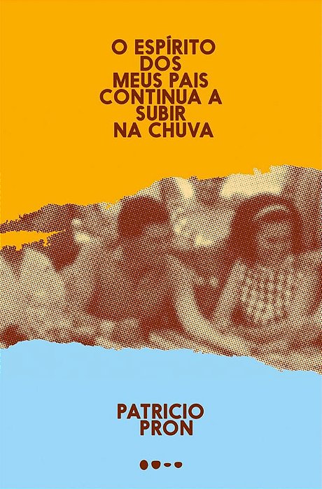 Livro Espirito dos Meus Pais Continua a Subir Na Chuva, - Patricio Pron