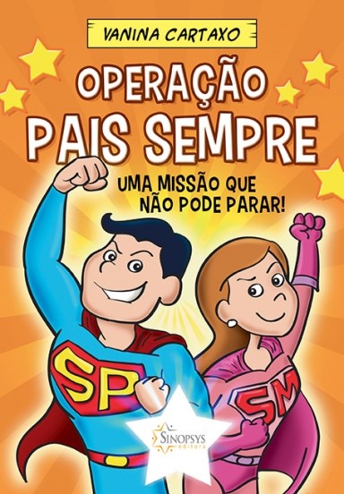 Livro Operação Pais Sempre: Uma Missão Que Nao Pode Parar! - Cartaxo - Sinopsys