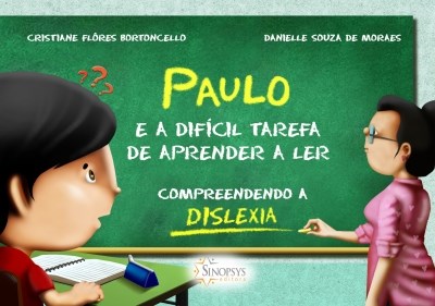 Livro Paulo e a Difícil Tarefa de Aprender a Ler: Compreendendo a Dislexia - Bortoncello