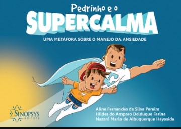 Livro Pedrinho e o Supercalma: Uma Metafora sobre o Manejo da Ansiedade - Pereira/farina/hayas