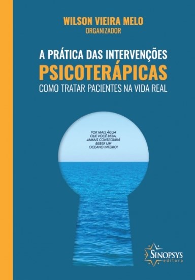 Livro A Pratica das Intervenções Psicoterápicas: Como Tratar Pacientes Na Vida
