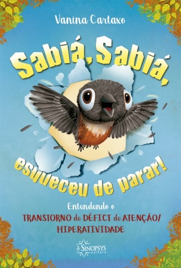 Livro Sabia, Sabia, Esqueceu de Parar! Entendendo o Transtorno de Deficit de Aten - Cartaxo