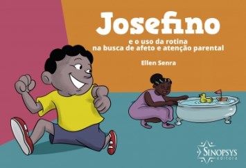 Livro Josefino e o Uso da Rotina Na Busca de Afeto e Atencao Parental - Senra
