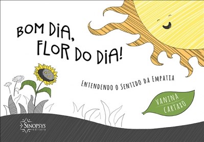 Livro Bom Dia, Flor do Dia! Entendendo o Sentido da Empatia - Cartaxo