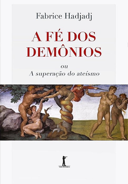 Livro A Fé dos Demônios Ou a Superação do Ateísmo