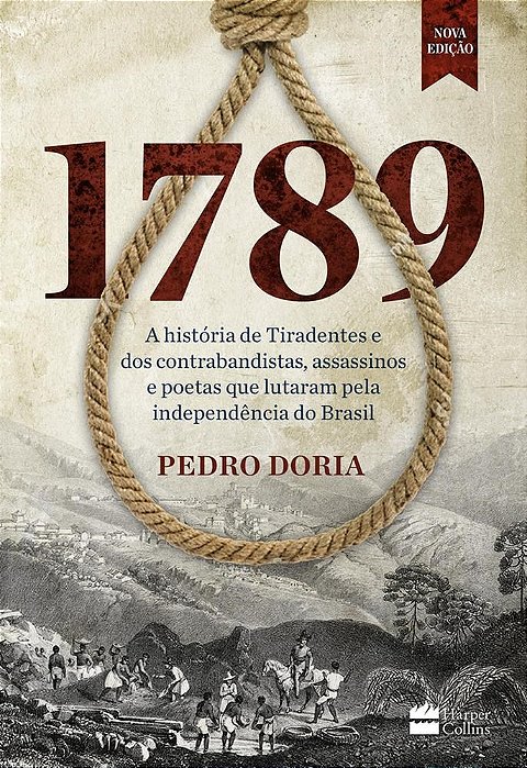 Livro 1789 A História de Tiradentes e dos Contrabandistas: Assassinos e Poetas