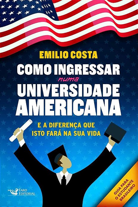 Livro Como Ingressar Numa Universidade Americana: e a Diferenca Que Isto Fara na - Costa
