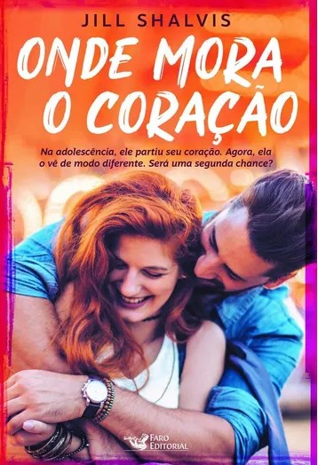 Livro Onde Mora o Coracao: Na Adolescencia, Ele Partiu Seu Coracao. Agora, Ele A - Shalvis