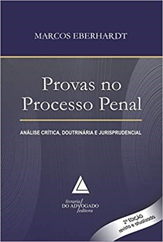 Livro Provas No Processo Penal: Analise Critica, Doutrinaria e Jurisprudencial - Eberhardt