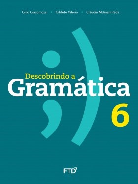 Livro Descobrindo a Gramática: 6 ano - Giacomozzi - FTD