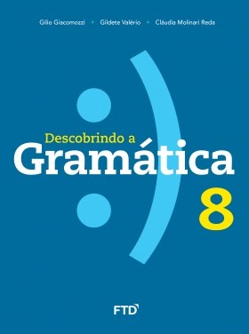 Livro Descobrindo a Gramática: 8 ano - Giacomozzi - FTD