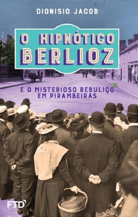Livro Hipnotico Berlioz e o Misterioso Rebulico em Pirambeiras, O - Jacob