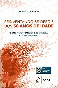 Livro Reinventando-se Depois dos 50 Anos de Idade - D´Andrea - Atlas